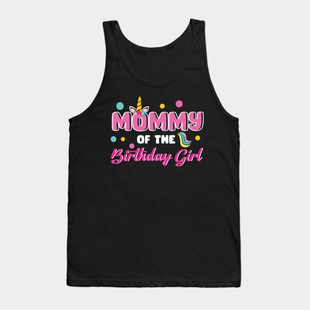 Mommy Of The Birthday Girl Funny Unicorn B-day Gift For Girls Women Mother day Tank Top by FortuneFrenzy